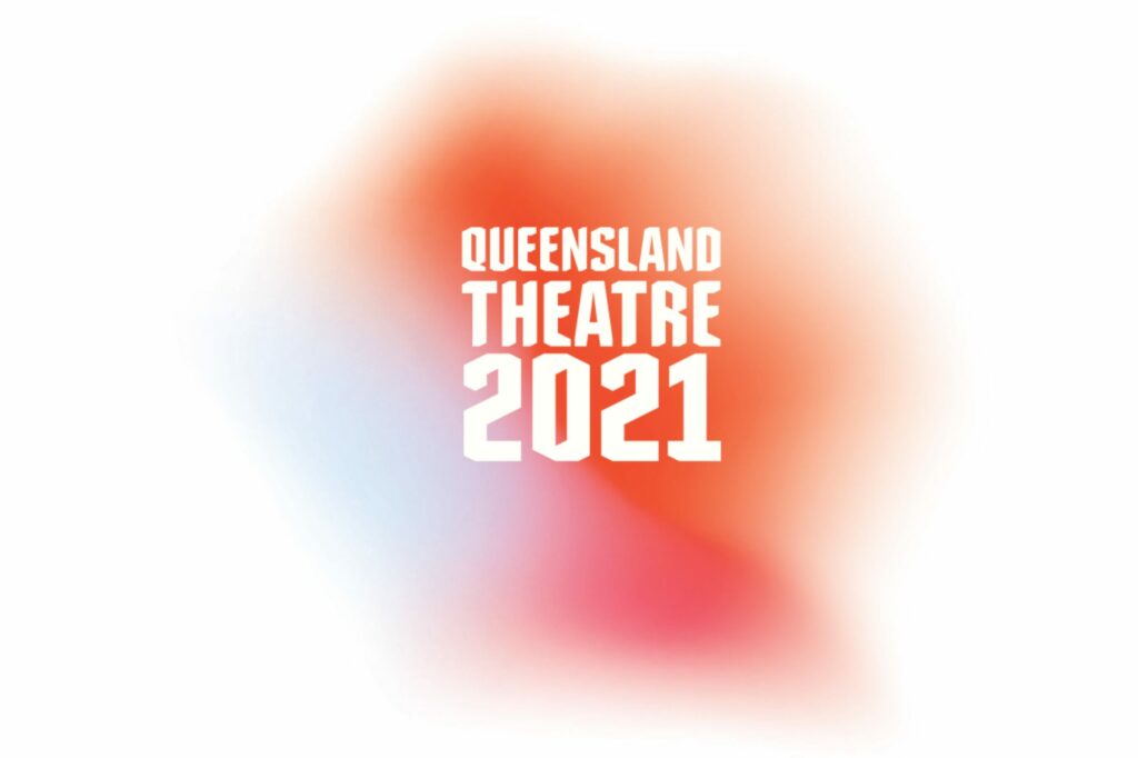 Queensland Theatre Outline Ambitious 2021 Season 1 Queensland Theatre Outline Ambitious 2021 Season 1